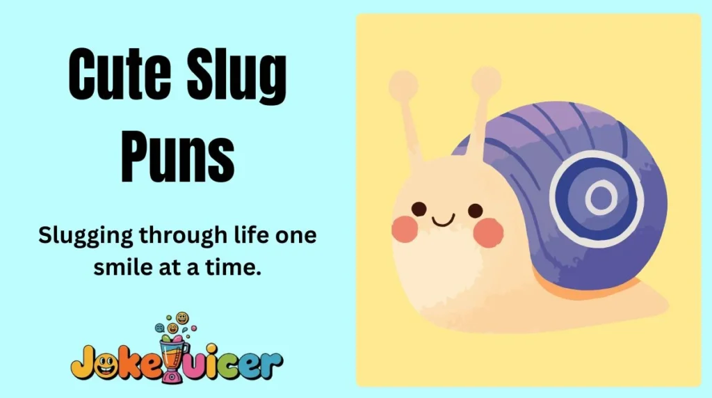 Cute Slug Puns