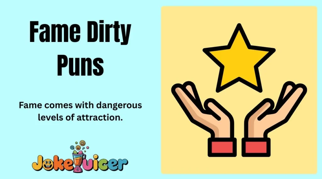 Fame Dirty Puns