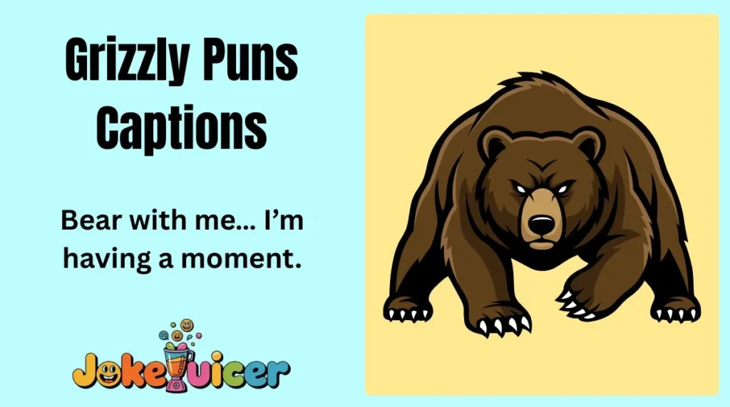 Grizzly Puns Captions
