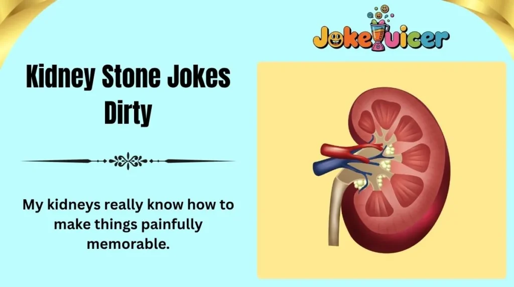 Kidney Stone Jokes Dirty