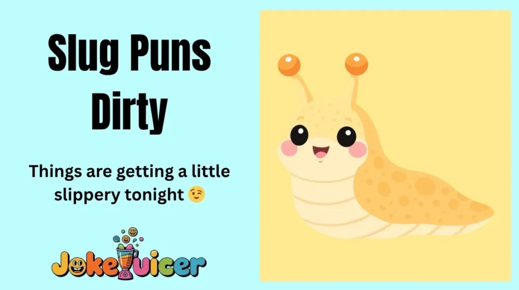 Slug Puns Dirty