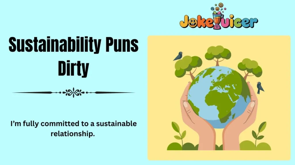 Sustainability Puns Dirty