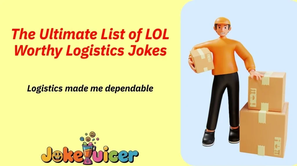 The Ultimate List of LOL Worthy Logistics Jokes