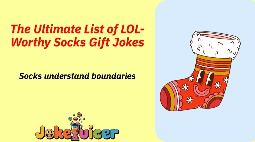 The Ultimate List of LOL-Worthy Socks Gift Jokes