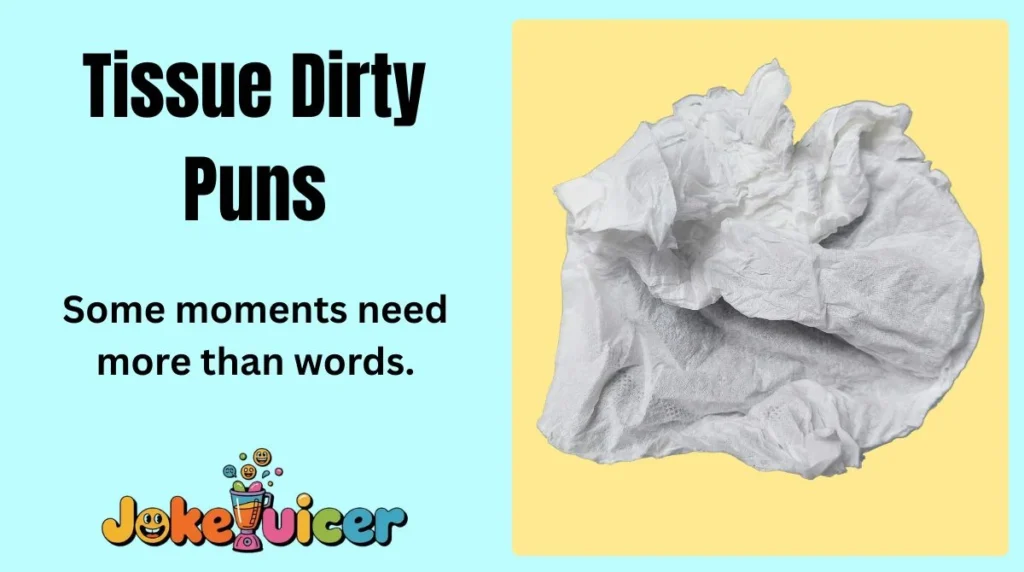 Tissue Dirty Puns