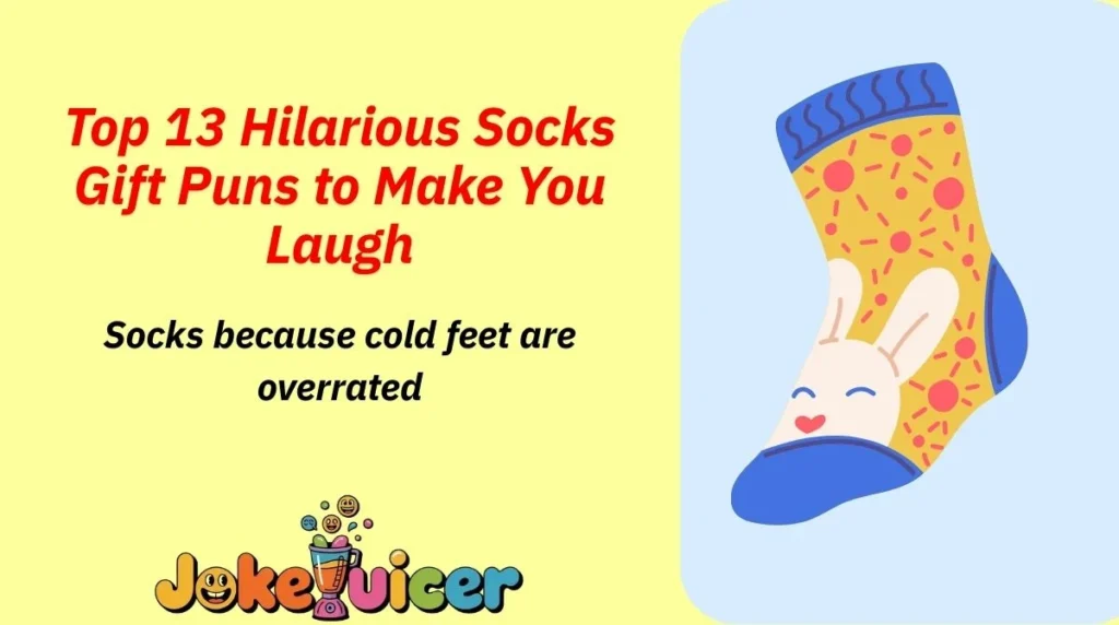 Top 13 Hilarious Socks Gift Puns to Make You Laugh