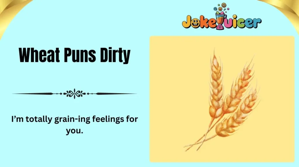 Wheat Puns Dirty
