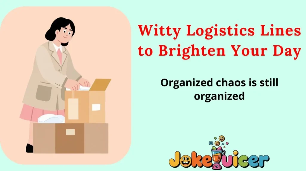 Witty Logistics Lines to Brighten Your Day