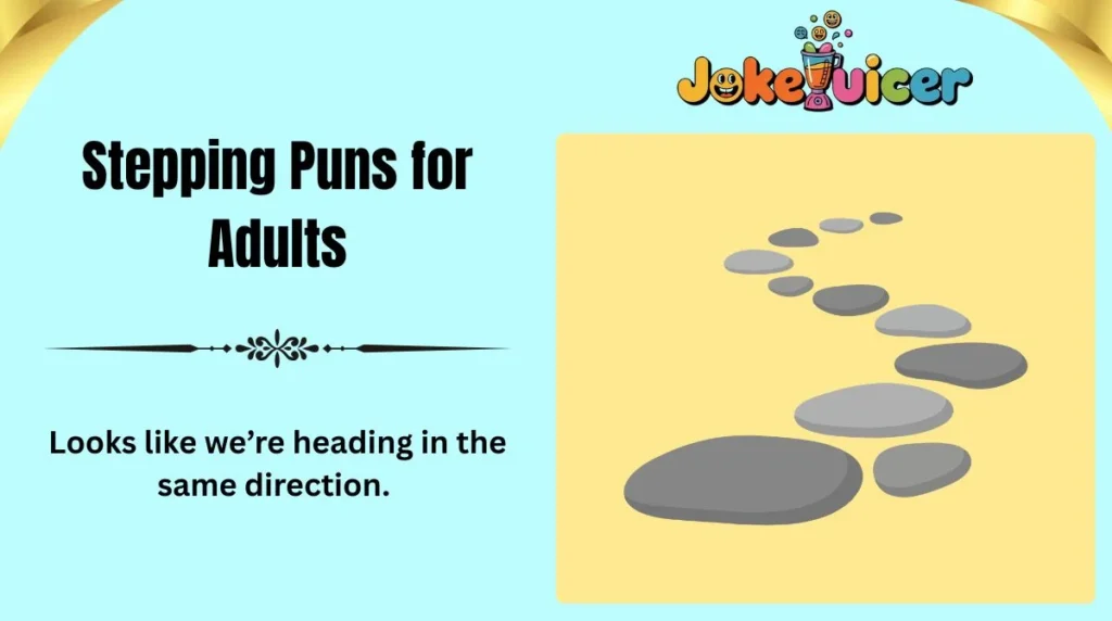 Stepping Puns for Adults